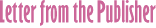 Letter from the Publisher